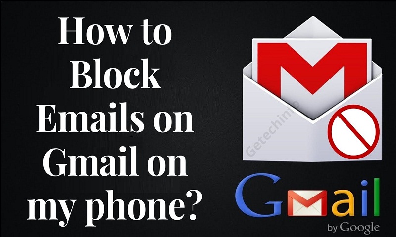 Image About Block Emails on Gmail on my Phone-Getechinfo