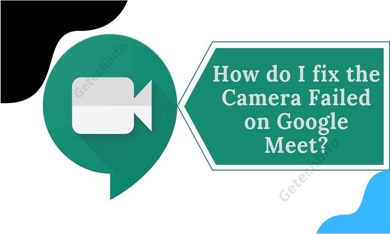 Google Meet Camera Failed-getechinfo